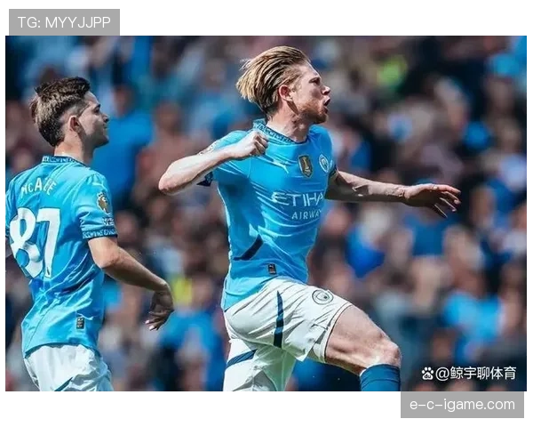 德布劳内2025赛季创个人最佳数据，强势表现助球队重返巅峰